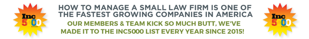 How to manage a law firm is one of the fastest growing companies in america. we have made the inc5000 list every year since 2015.